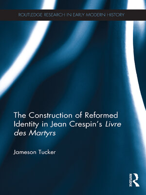 cover image of The Construction of Reformed Identity in Jean Crespin's Livre des Martyrs